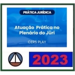 Prática Jurídica - Plenário do Júri (CERS 2023)